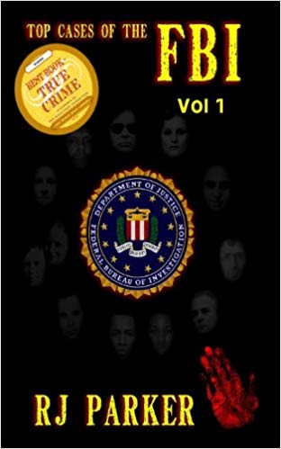 Top Cases of the FBI Volume 1 by RJ Park