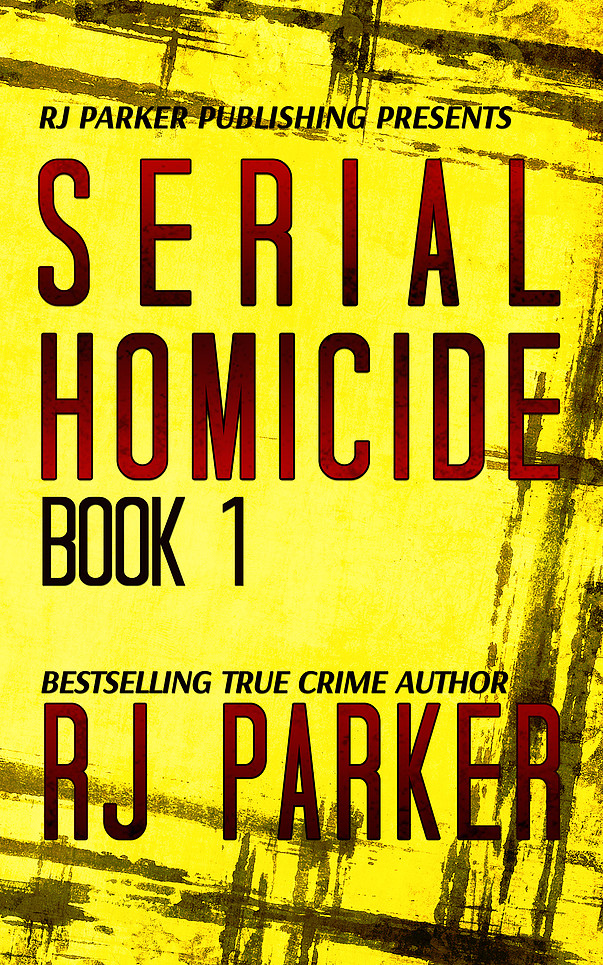 Serial Homicide Book 1 by RJ Parker