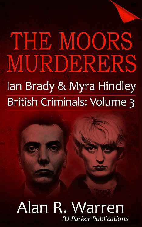 The Moors Murderers: Ian Brady and Myra Hindley (British Criminals 3)